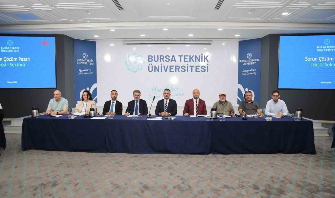 SEKTÖRLERİN SORUNLARINI ÇÖZMEK İÇİN KOLLARI SIVAYAN BURSA TEKNİK ÜNİVERSİTESİ (BTÜ)