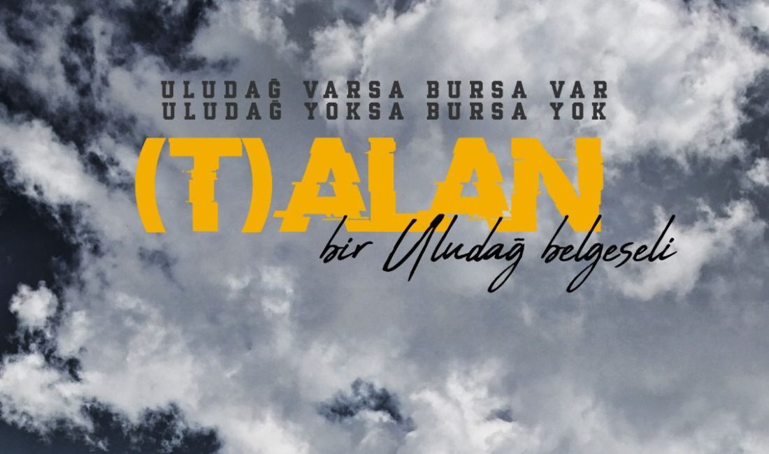 Bir Uludağ belgesi (T)ALAN ilk gösterimini yapıyor