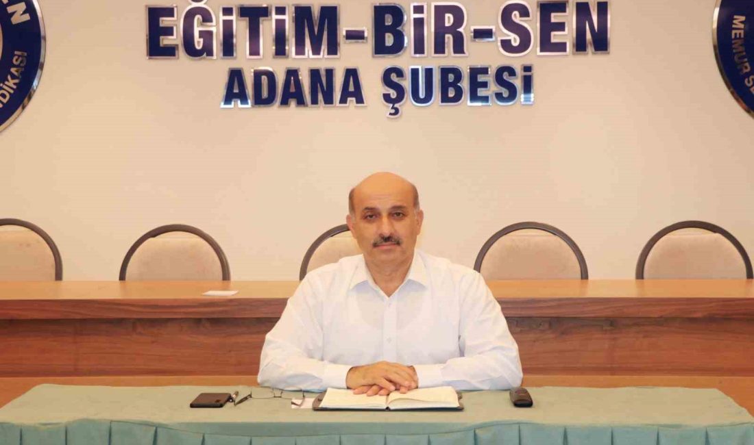 EĞİTİM-BİR-SEN ADANA ŞUBE BAŞKANI MUSTAFA SARIGEÇİLİ, PAZARTESİ GÜNÜ RESMEN BAŞLAYACAK