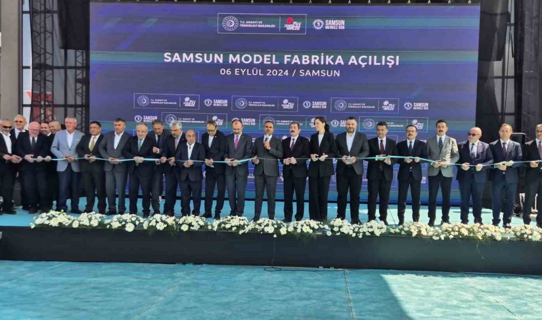 MERKEZ ORGANİZE SANAYİ BÖLGESİ’NDE(OSB) SAMSUN MODEL FABRİKA AÇILIŞ TÖRENİ DÜZENLENDİ.