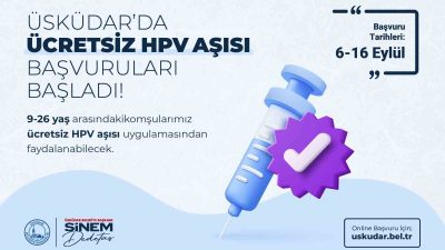 ÜSKÜDAR’DA ÜCRETSİZ UYGULANACAK HPV AŞISI İÇİN BAŞVURULAR ALINMAYA BAŞLADI
