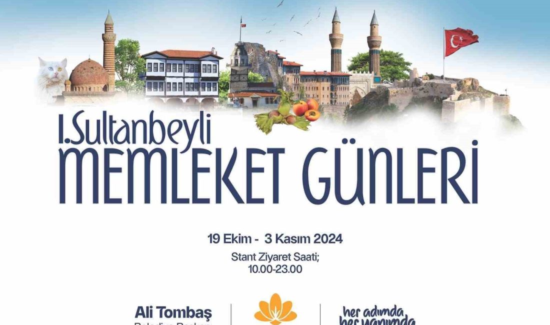 ‘SULTANBEYLİ MEMLEKET GÜNLERİ’ BAŞLIYOR