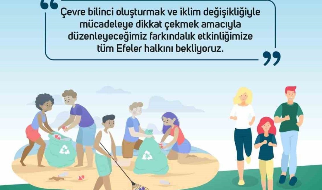 EFELER BELEDİYESİ, ÇEVRE BİLİNCİ OLUŞTURMAK VE İKLİM DEĞİŞİKLİĞİYLE MÜCADELEYE DİKKAT