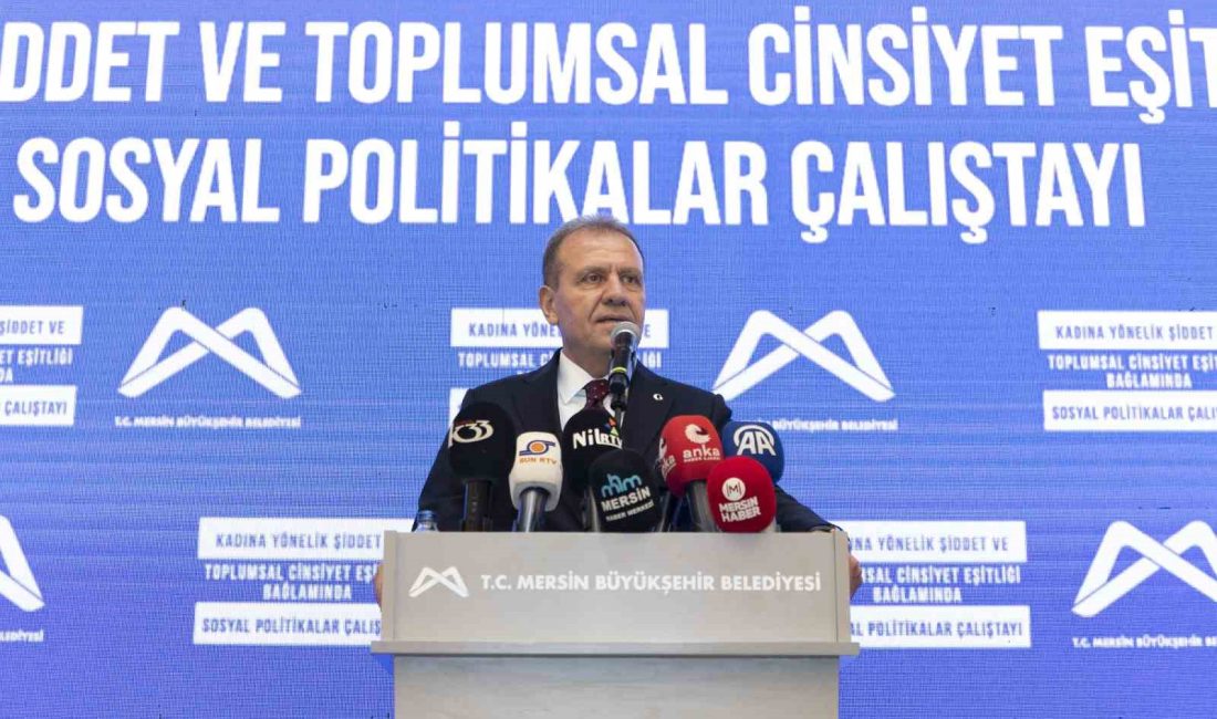 MERSİN BÜYÜKŞEHİR BELEDİYESİ’NİN EV SAHİPLİĞİNDE 'KADINA YÖNELİK ŞİDDET VE TOPLUMSAL