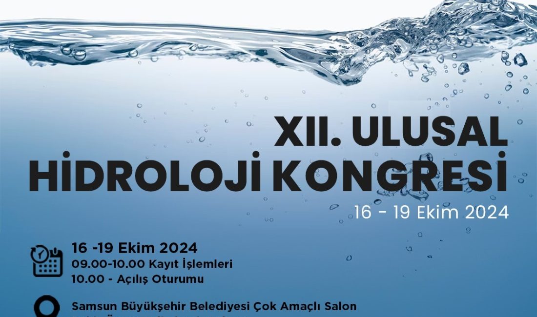 ÜRKİYE'NİN HİDROLOJİ ALANINDAKİ UZMANLARININ KATILACAĞI 12. ULUSAL HİDROLOJİ KONGRESİ, 16-19