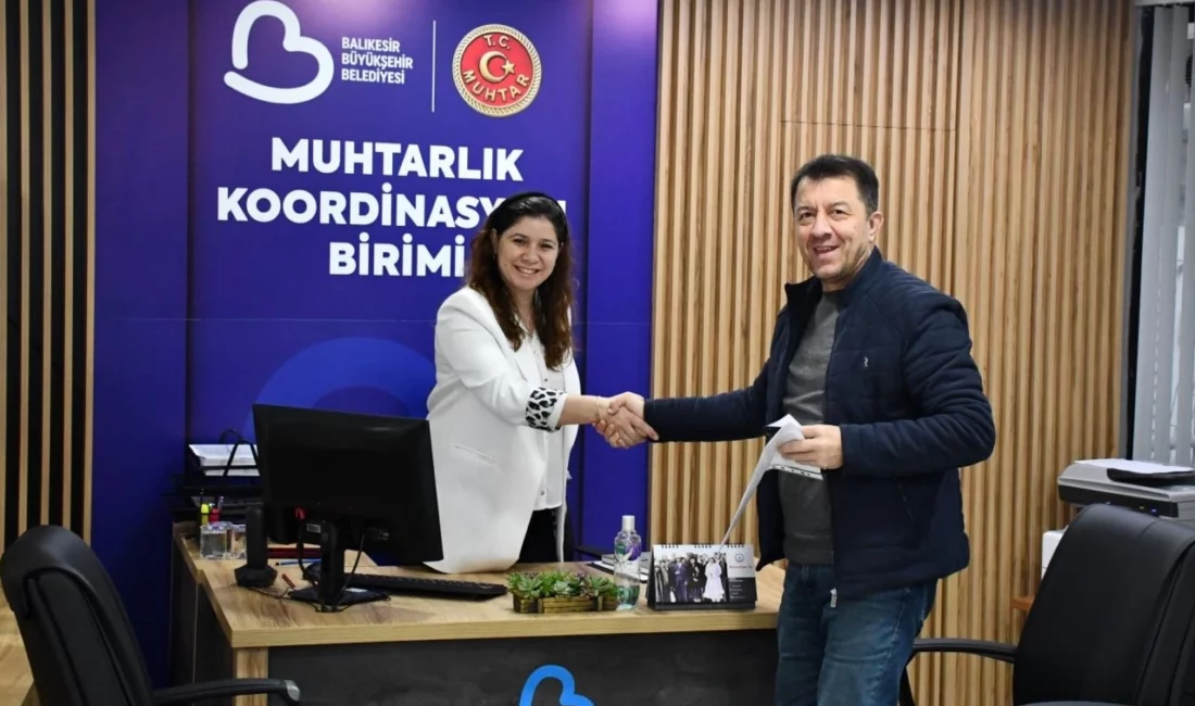 Balıkesir Büyükşehir Belediyesi, Balıkesir’in her mahallesinden muhtarlarla tek tek ilgilenebilmek