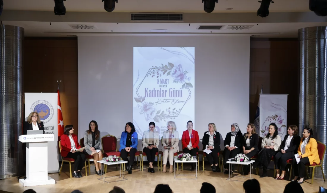 Antalya Büyükşehir Belediyesinin ev sahipliğinde Türk Üniversiteli Kadınlar Derneği ile