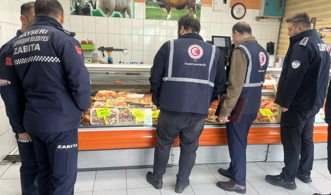 Kayseri Büyükşehir Belediyesi Zabıta Daire Başkanlığı Ramazan ayında denetimlerine devam