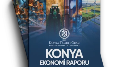 Konya Ticaret Odasının (KTO) yayımladığı 2025 Yılı Konya Ekonomi Raporu,